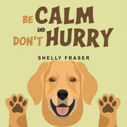 Be Calm & Dont Hurry