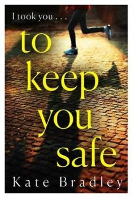 To Keep You Safe By Bradley, Kate