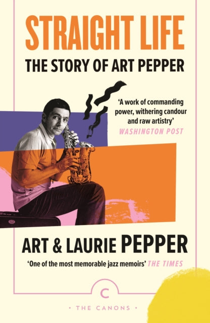 Straight Life The Story Of Art Pepper By Pepper, Art