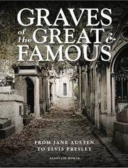 Graves Of The Great & Famous By Horne, Alastair