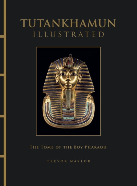 Tutankhamun Illustrated By Naylor, Trevor