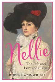 Nellie The Life & Loves Of A Diva