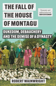 Fall Of The House Of Montagu By Wainwright, Robert