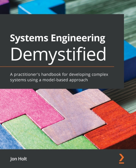 Systems Engineering Demystified: A Pract