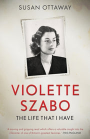 Violette Szabo: The Life That I Have By Ottaway, Susan