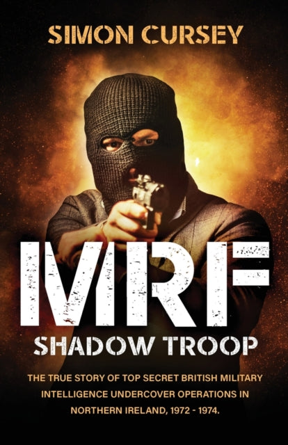 Mrf Shadow Troop: The Untold True Story