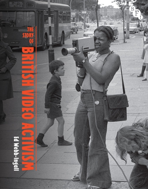 The Story Of British Video Activism By Ed Webb-ingall