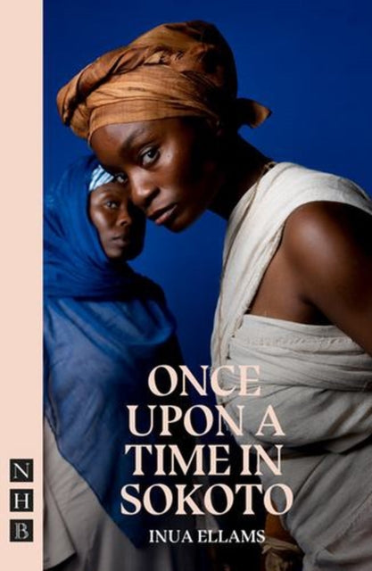 Once Upon A Time In Sokoto By Ellams, Inua
