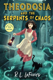Theodosia & The Serpents Of Chaos By Lafevers, Robin
