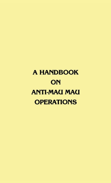 A Handbook On Anti-mau Mau Operations