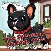 Frenchie Friends Trio Origin Story