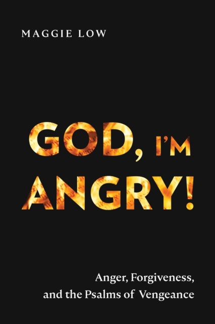 God, I'm Angry!: Anger, Forgiveness, And