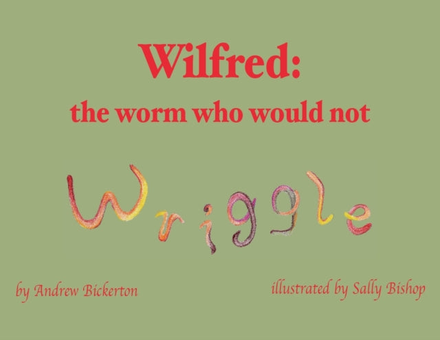 Wilfred: The Worm Who Would Not Wriggle