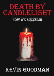Death By Candlelight: How We Succumb