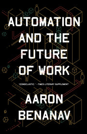 Automation & The Future Of Work By Benanav, Aaron