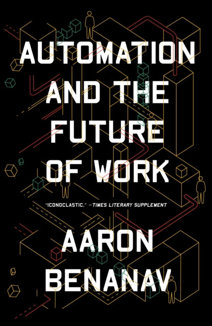 Automation & The Future Of Work By Benanav, Aaron