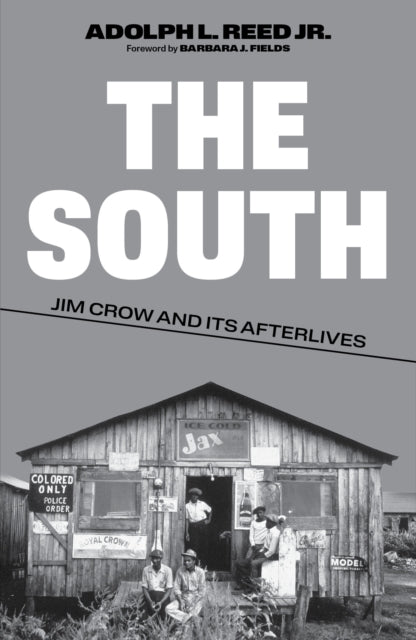 South Jim Crow & Its Afterlives By Reed, Adolph L