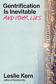 Gentrification Is Inevitable & Other Lie