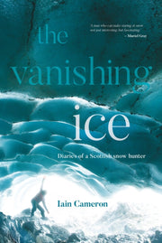 Vanishing Ice: Diaries Of A Scottish Snr By Cameron,iain