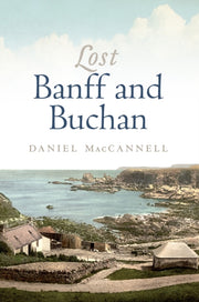 Lost Banff & Buchan