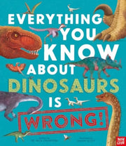 Everything You Know/dinosaurs Is Wrong