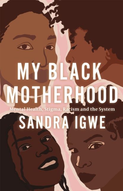 My Black Motherhood By Igwe, Sandra
