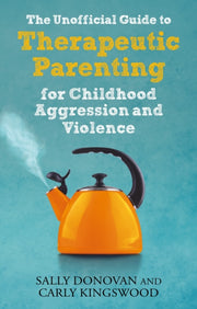 Unofficial Guide/therapeutic Parenting