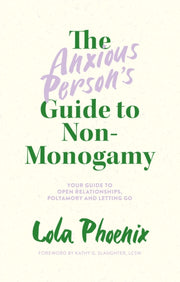 Anxious Persons Guide To Non Monogamy