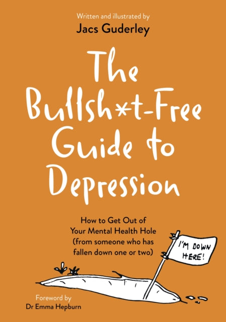 Bullsh*t Free Guide To Depression By Guderley, Jacs