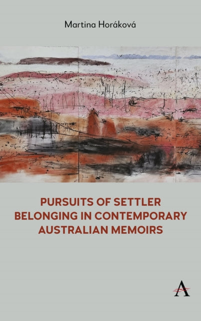 Pursuits Of Settler Belonging/australian By Horakova, Martina