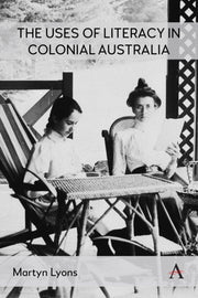 Uses Of Literacy In Colonial Australia By Lyons, Martyn
