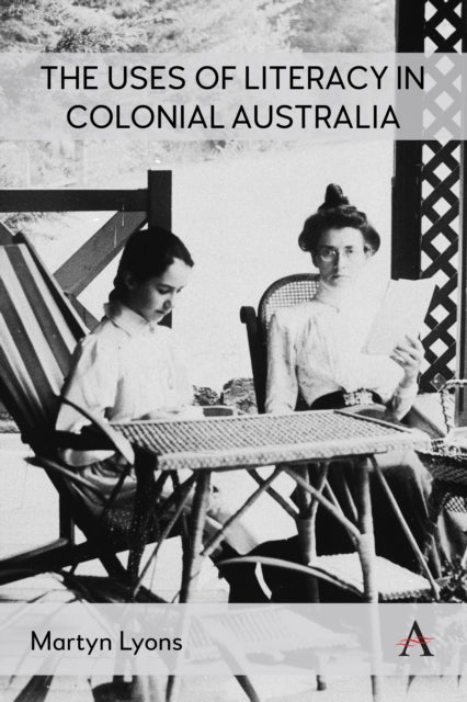 Uses Of Literacy In Colonial Australia By Lyons, Martyn
