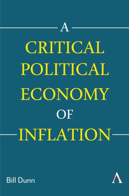 Critical Political Economy Of Inflation By Dunn, B