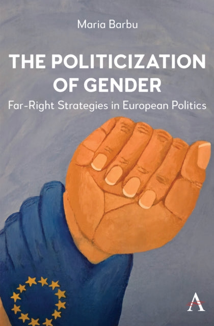 Politicization Of Gender By Barbu, Maria