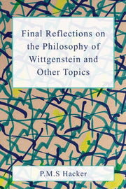 Final Reflections On Wittgenstein & Othe