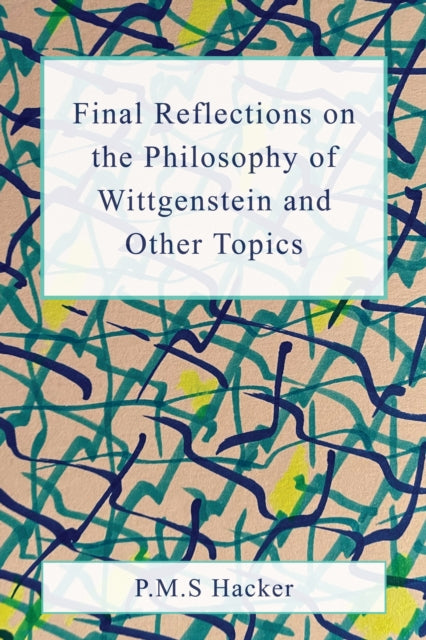 Final Reflections On Wittgenstein & Othe