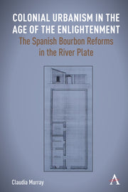 Colonial Urbanism In The Age Of The Enli By Murray, Claudia