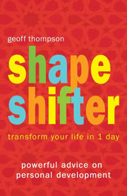 Shape Shifter - Transform Your Life In