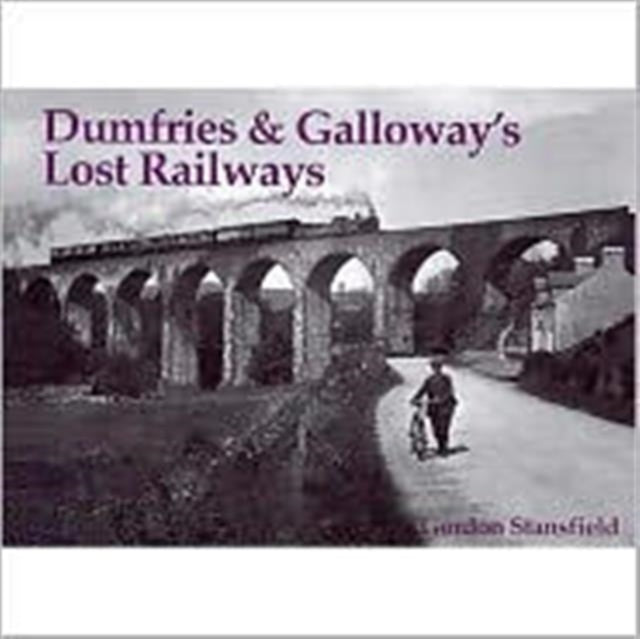 Dumfries & Galloways Lost Railways