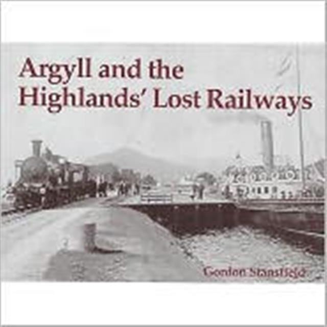Argyll & The Highlands Lost Railways