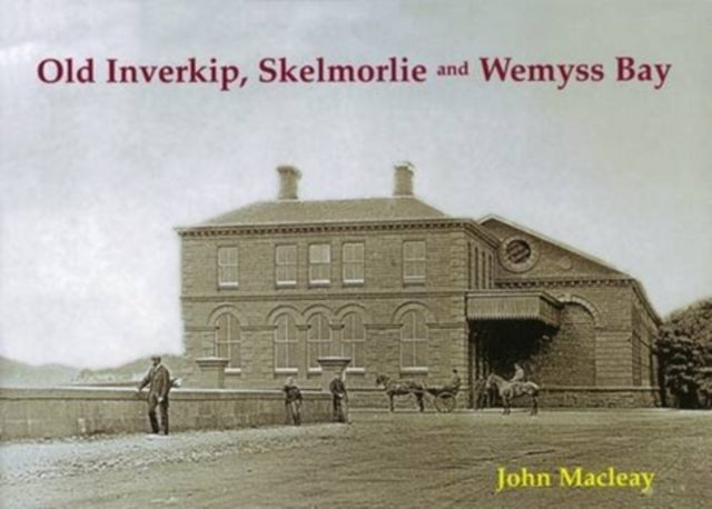 Old Inverkip, Skelmorlie & Wemyss Bay