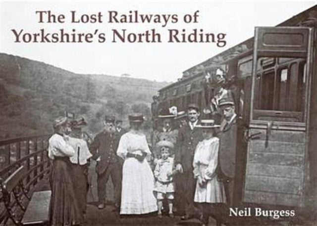 Lost Railways Of Yorkshire's  North Ridi