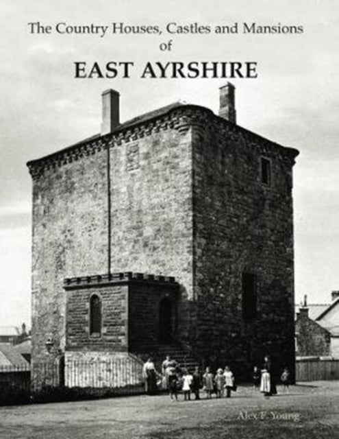 Country Houses & Mansions Of East Ayrshi