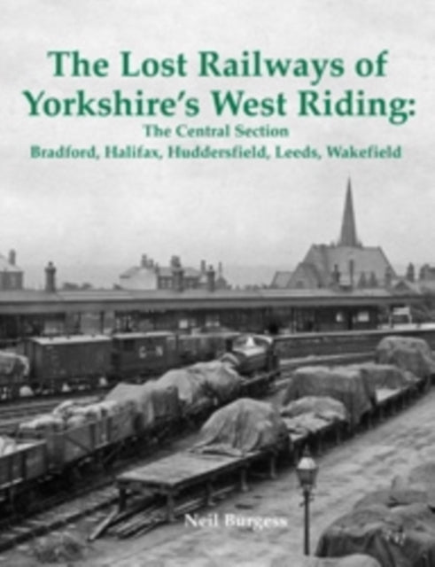 Lost Railways Of Yorkshires West Riding