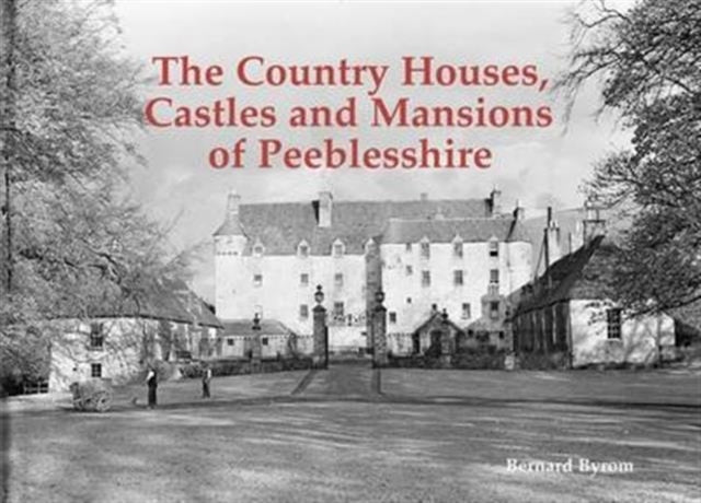 Country Houses Of Peeblesshire By Byrom Bernard