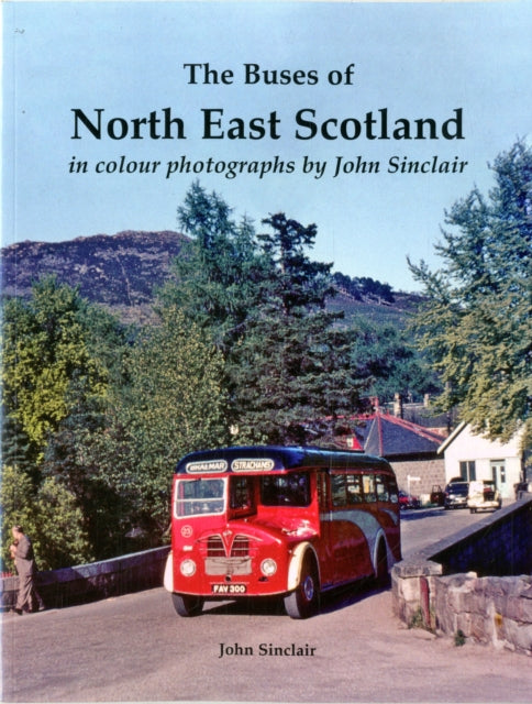 Buses Of North East Scotland By Sinclair, J