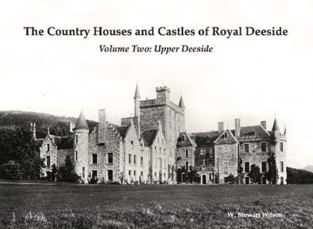 Country Houses & Castles Of Royal Deesid