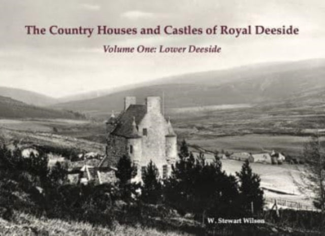 Country Houses & Castles Of Royal Deesid