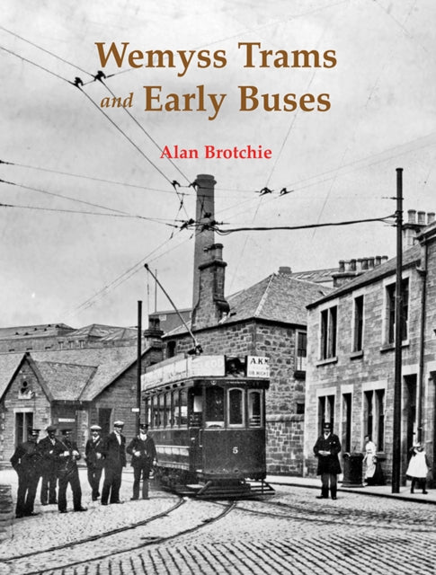Wemyss Trams & Early Buses