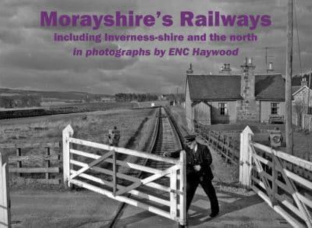 Morayshires Railways Including Inverness